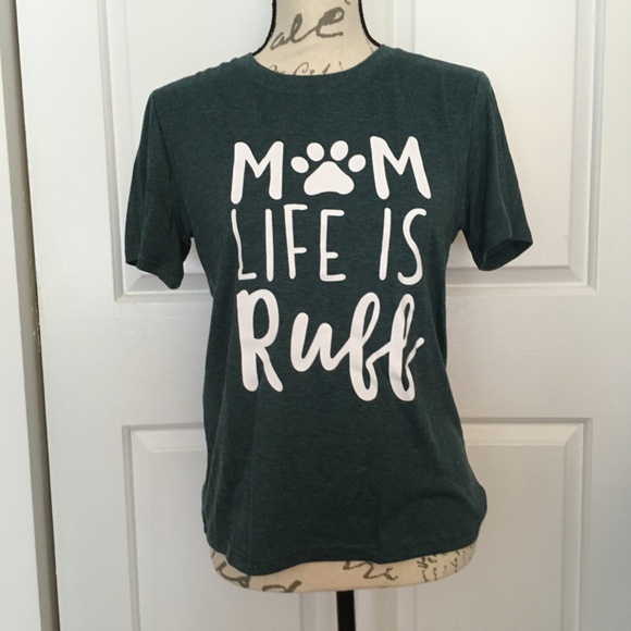 Tops - PRICE DROP! “Mom Life is Ruff"! T-shirt NWOT!
